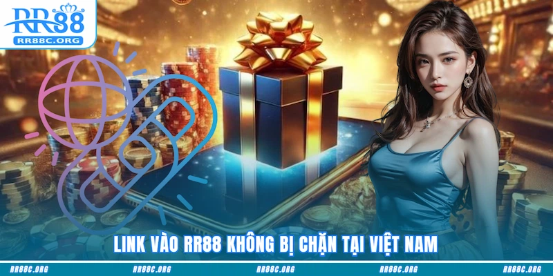 Link vào RR88 không bị chặn tại Việt Nam