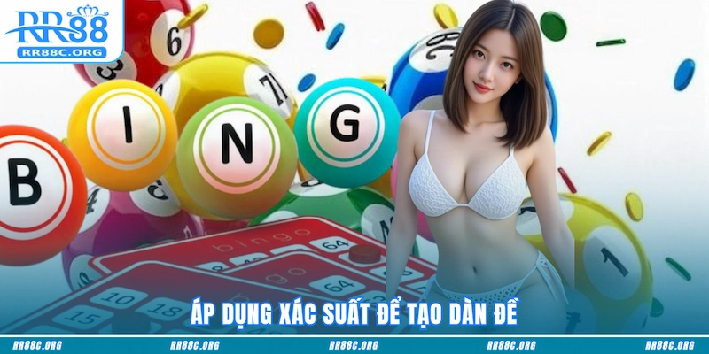 Áp dụng xác suất để tạo dàn đề